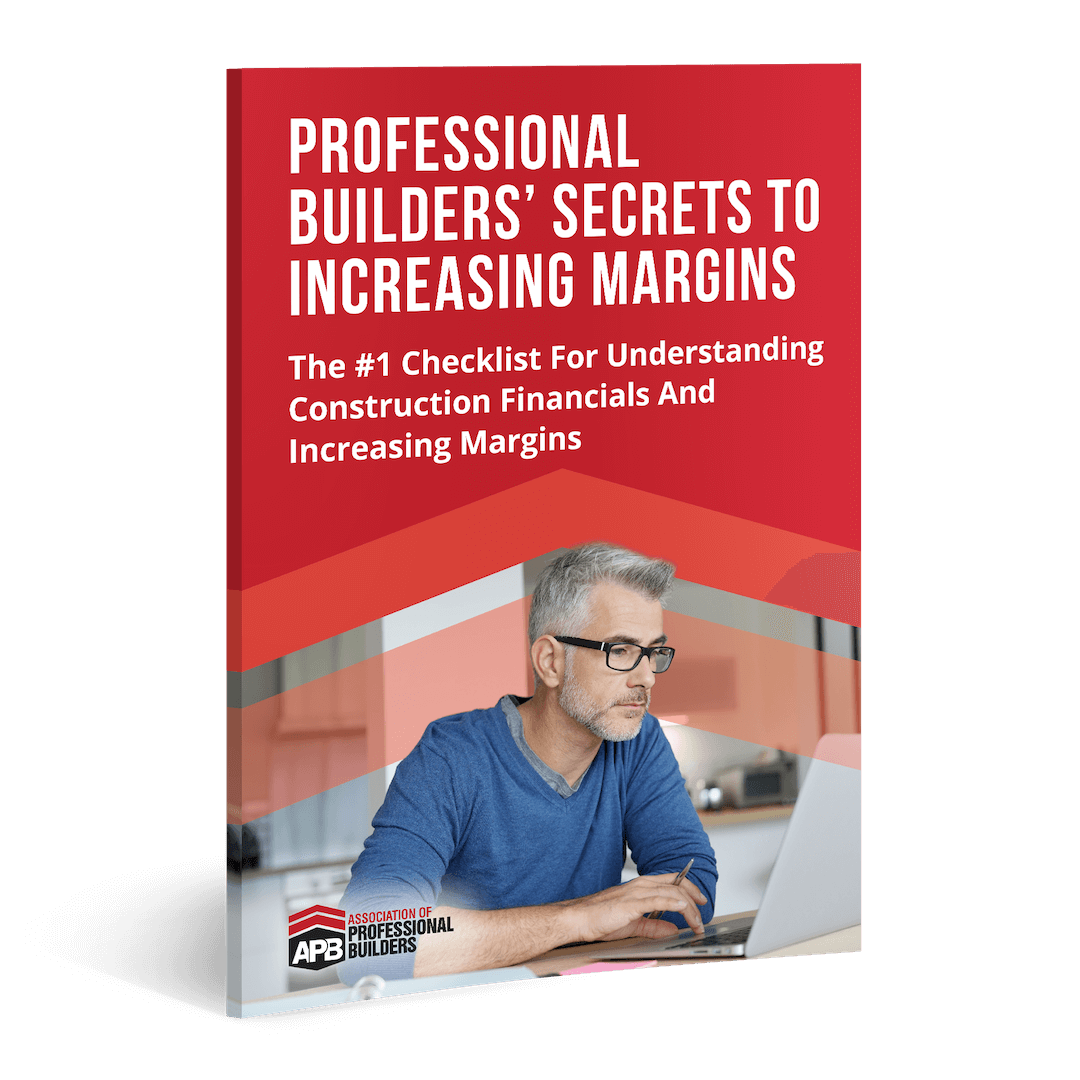 Professional Builders’ Secrets To Increasing Margins